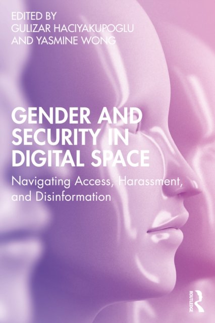 Gender And Security In Digital Space: Navigating Access, Harassment ...