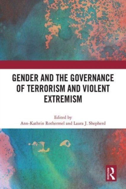 Gender and the Governance of Terrorism and Violent Extremism ...