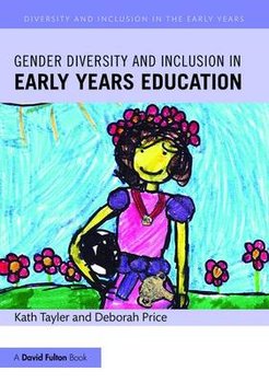 Gender Diversity and Inclusion in Early Years Education - Tayler Kath