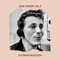 Gene Vincent Vol. 3 - Platinum Selection - Gene Vincent