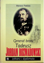 General Rozwadowski Generał broni Tadeusz Jordan Rozwadowski - Patelski Mariusz | Książka w ...