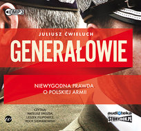 Generałowie. Niewygodna prawda o polskiej armii Ćwieluch Juliusz