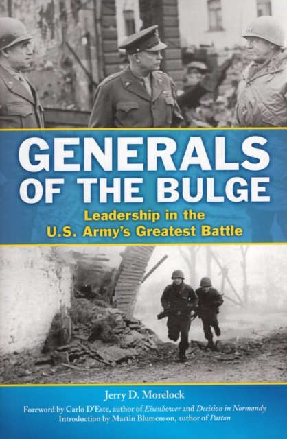 Generals of the Bulge. Leadership in the U.S. Armys Greatest Battle ...