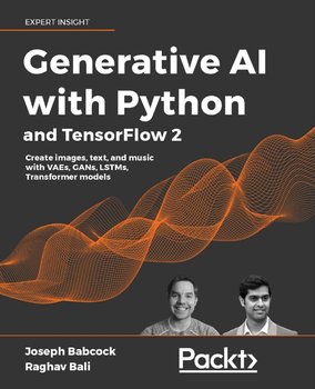 Generative AI with Python and TensorFlow 2 - Joseph Babcock, Bali Raghav