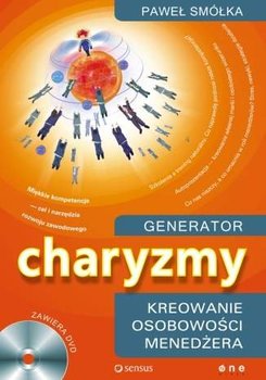 Generator charyzmy. Kreowanie osobowości menedżera - Smółka Paweł