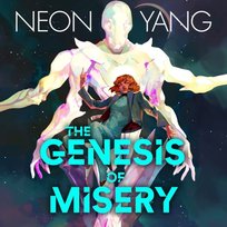 Genesis of Misery - audiobook Neon Yang
