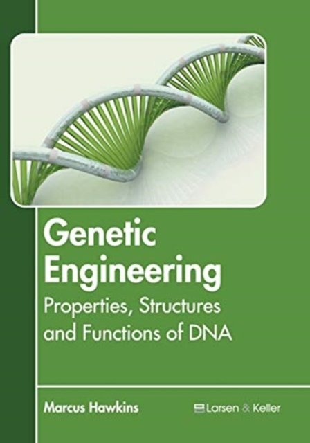 Genetic Engineering. Properties, Structures And Functions Of DNA ...