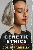 Genetic Ethics: An Introduction - Farrelly Colin