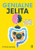 Genialne jelita. Jak mądrze odżywiać swój „drugi mózg" - Emily Leeming