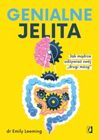 Genialne jelita. Jak mądrze odżywiać swój „drugi mózg