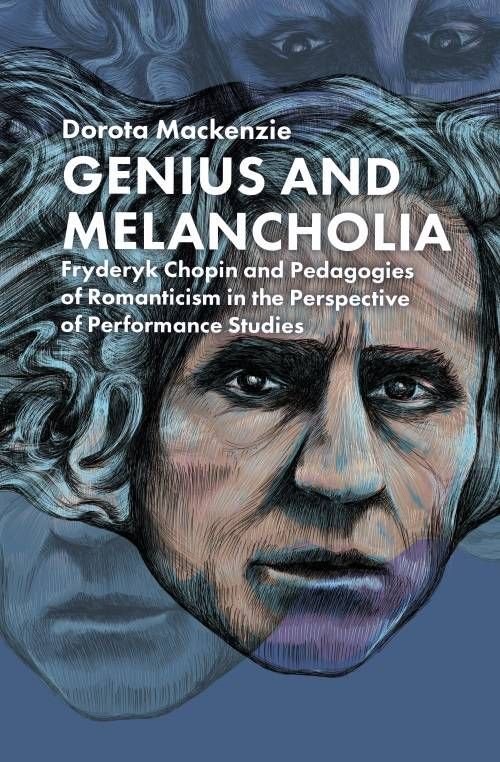 Genius And Melancholia. Fryderyk Chopin And Pedagogies Of Romanticism ...