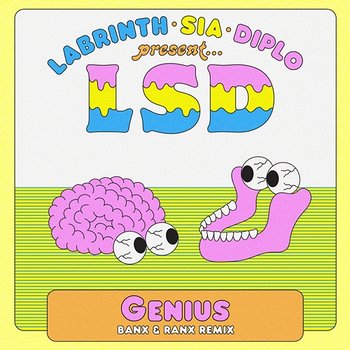 Genius (Banx & Ranx Remixes) - LSD feat. Sia, Diplo, Labrinth
