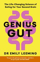 Genius Gut: The Life-Changing Science of Eating for Your Second Brain Emily Leeming