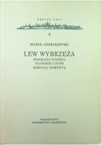 Genius Loci Tom 9 Lew Wybrzeża Biografia stopera Gdańskiej Lechii Romana Korynta Marek Andrzejewski