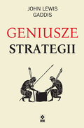 Geniusze strategii - Gaddis John Lewis