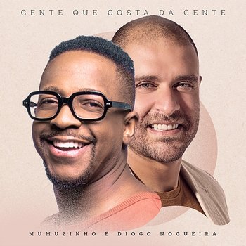 Gente Que Gosta Da Gente - Mumuzinho, Diogo Nogueira