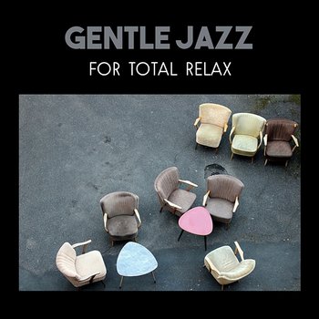 Gentle Jazz for Total Relax – Unforgettable Piano Instrumental, Stress Relief, Soft Jazz Atmosphere, Smooth Sounds Therapy - Jazz Instrumental Relax Center