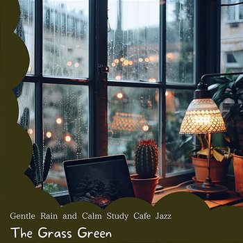 Gentle Rain and Calm Study Cafe Jazz - The Grass Green