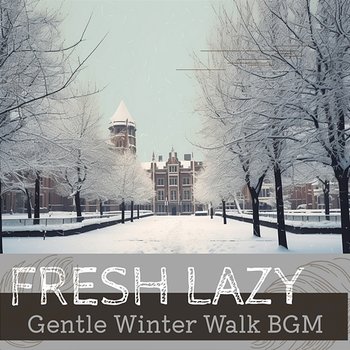 Gentle Winter Walk Bgm - Fresh Lazy