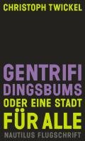 Gentrifidingsbums - oder eine Stadt für alle - Twickel Christoph