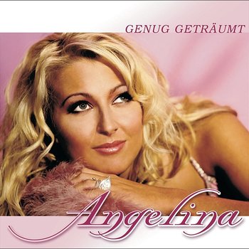 Genug geträumt - Angelina