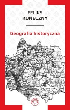 Geografia historyczna - Koneczny Feliks