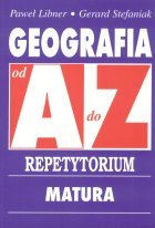 Geografia od A do Z. Repetytorium. Matura - Libner Paweł, Stefaniak Gerard