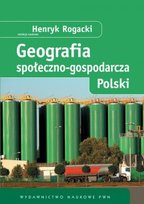 Geografia społeczno-gospodarcza Polski Opracowanie zbiorowe