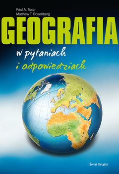 Geografia w pytaniach i odpowiedziach - Tucci Paul A., Rosenberg Matthew T.