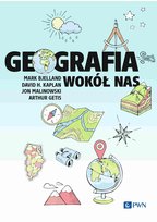 Geografia wokół nas Kaplan David H., Jon Malinowski, Mark Bjelland, Arthur Getis