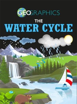 Geographics: The Water Cycle - Georgia Amson-Bradshaw
