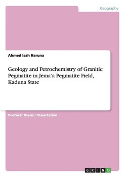 Geology and Petrochemistry of Granitic Pegmatite in Jema'a Pegmatite Field, Kaduna State - Isah Haruna Ahmed