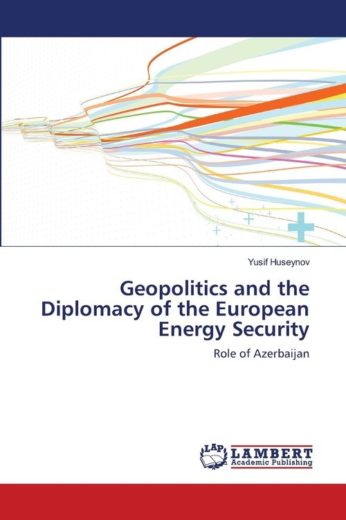 Geopolitics And The Diplomacy Of The European Energy Security ...