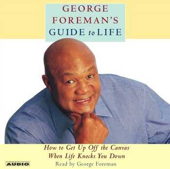 George Foreman's Guide to Life - Foreman George