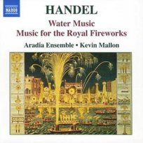 George Frideric Handel: Water Music, Music for the Royal Fireworks Mallon Kevin