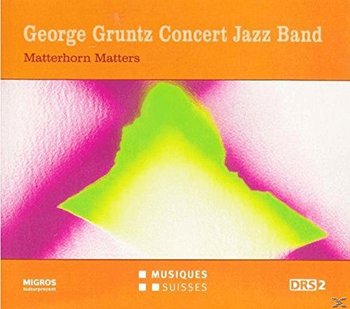 George Gruntz Concert Jazz Band - Matterhorn Matters. - Various Artists