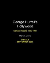 George Hurrell's Hollywood: Glamour Portraits, 1925-1992 Mark A. Vieira