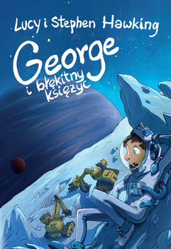 George i błękitny księżyc - Hawking Lucy, Hawking Stephen