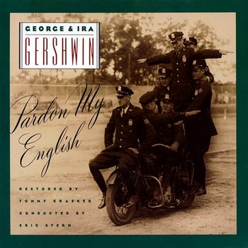 George & Ira Gershwin: Pardon My English - George and Ira Gershwin