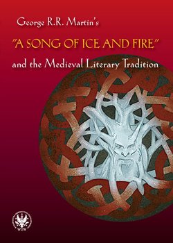 George R.R. Martin's A Song of Ice and Fire and the Medieval Literary Tradition - Błaszkiewicz Bartłomiej