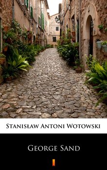 George Sand - Wotowski Stanisław Antoni