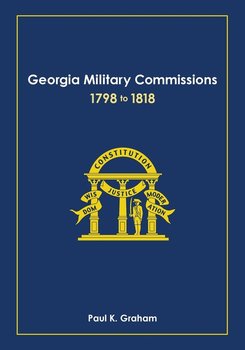 Georgia Military Commissions, 1798 to 1818 - Graham Paul K.