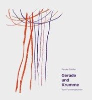 Gerade und Krumme - Schiller Renate