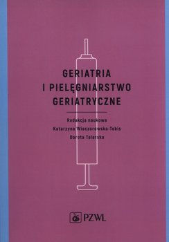 Geriatria i pielęgniarstwo geriatryczne - Opracowanie zbiorowe