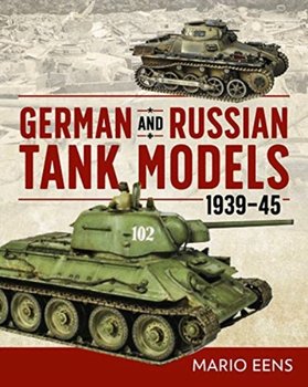 German and Russian Tank Models 1939-45 - Mario Eens