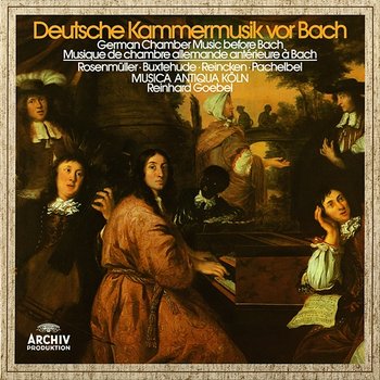 German Chamber Music Before Bach - Henk Bouman, Jaap Ter Linden, Hajo Bäss, Musica Antiqua Köln, Reinhard Goebel