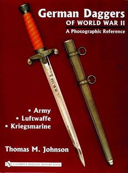 German Daggers of  World War II - A Photographic Reference - Johnson Thomas M.