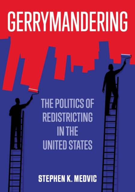 Gerrymandering: The Politics Of Redistricting In The United States ...