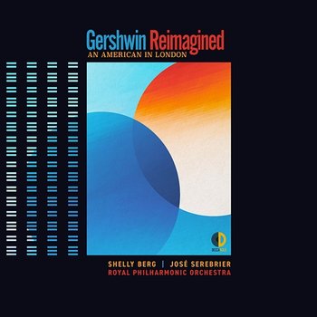 Gershwin Reimagined: An American In London - Shelly Berg, José Serebrier, Royal Philharmonic Orchestra