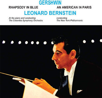 Gershwin: Rhapsody In Blue / An American In Paris - Bernstein Leonard, Columbia Symphony Orchestra, New York Philharmonic